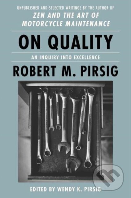 Kniha: On Quality (Robert M. Pirsig a Wendy K. Pirsig). HarperCollins, 2024 Kniha: On Quality (Robert M. Pirsig a Wendy K. Pirsig). HarperCollins, 2024