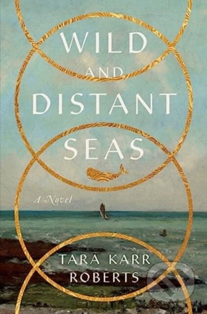 Kniha: Wild and Distant Seas (Tara Karr Roberts). WW Norton & Co, 2024 Kniha: Wild and Distant Seas (Tara Karr Roberts). WW Norton & Co, 2024