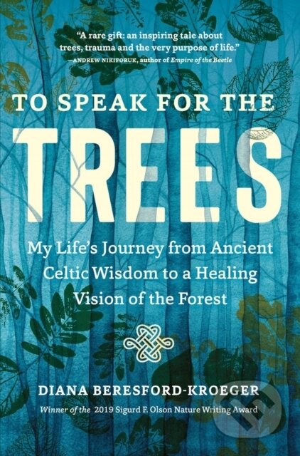 Kniha: To Speak for the Trees (Diana Beresford-Kroeger). Timber, 2021 Kniha: To Speak for the Trees (Diana Beresford-Kroeger). Timber, 2021