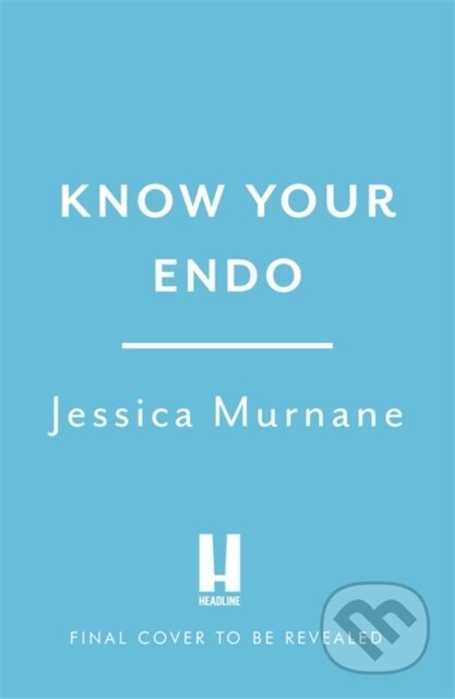 Kniha: Know Your Endo (Jessica Murnane). Headline Home, 2021 Kniha: Know Your Endo (Jessica Murnane). Headline Home, 2021