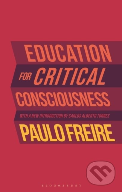 Kniha: Education for Critical Consciousness (. Paulo Freire). Bloomsbury, 2021 Kniha: Education for Critical Consciousness (. Paulo Freire). Bloomsbury, 2021