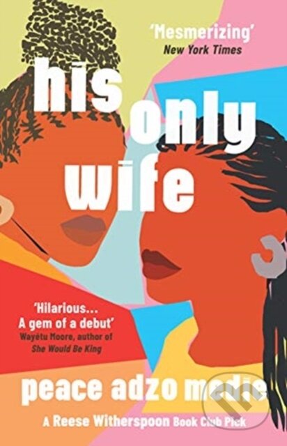 Kniha: His Only Wife (Peace Adzo Medie). Oneworld Publications, 2021 Kniha: His Only Wife (Peace Adzo Medie). Oneworld Publications, 2021