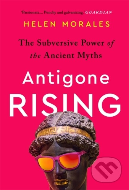 Kniha: Antigone Rising (Helen Morales). Wildfire, 2021 Kniha: Antigone Rising (Helen Morales). Wildfire, 2021