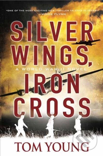 Kniha: Silver Wings, Iron Cross (Tom Young). , 2022 Kniha: Silver Wings, Iron Cross (Tom Young). , 2022
