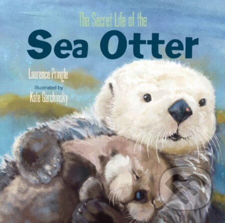 Kniha: Secret Life of the Sea Otter, The (L Pringle). , 2022 Kniha: Secret Life of the Sea Otter, The (L Pringle). , 2022