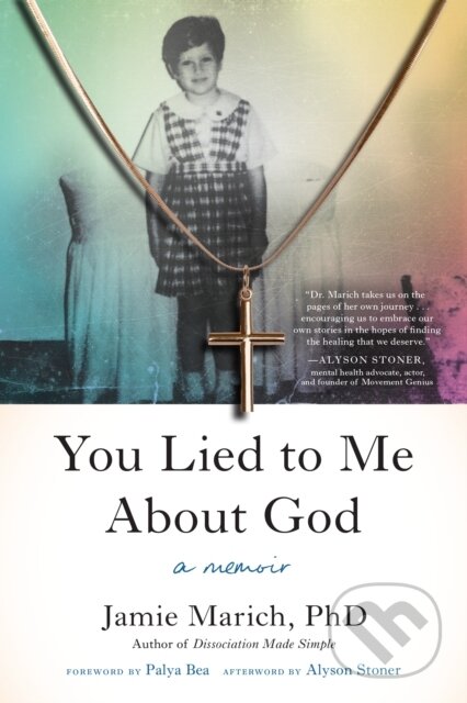 Kniha: You Lied to Me About God (Jamie Marich). North Atlantic Books, 2024 Kniha: You Lied to Me About God (Jamie Marich). North Atlantic Books, 2024