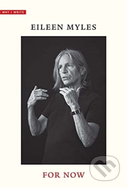 Kniha: For Now (Eileen Myles). Yale University Press, 2021 Kniha: For Now (Eileen Myles). Yale University Press, 2021