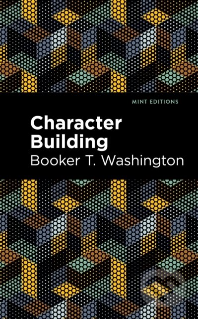 Kniha: Character Building (Booker T. Washington). , 2021 Kniha: Character Building (Booker T. Washington). , 2021