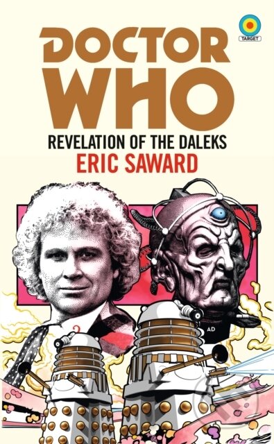 Kniha: Doctor Who: Revelation of the Daleks (Target Collection) (Eric Saward). BBC Books, 2021 Kniha: Doctor Who: Revelation of the Daleks (Target Collection) (Eric Saward). BBC Books, 2021