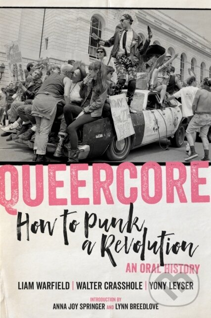 Kniha: Queercore (Liam Warfield, Walter Crasshole a Yony Leyser). PM, 2021 Kniha: Queercore (Liam Warfield, Walter Crasshole a Yony Leyser). PM, 2021