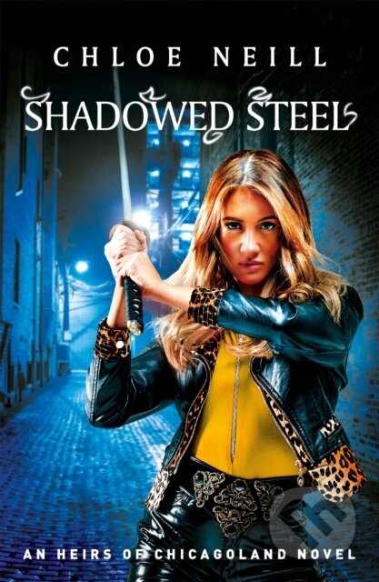 Kniha: Shadowed Steel (Chloe Neill). Gollancz, 2021 Kniha: Shadowed Steel (Chloe Neill). Gollancz, 2021