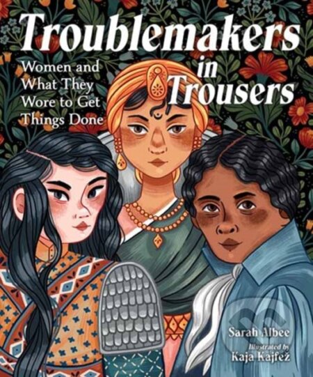 Kniha: Troublemakers in Trousers (Kaja Kajfez a Sarah Albee). , 2022 Kniha: Troublemakers in Trousers (Kaja Kajfez a Sarah Albee). , 2022
