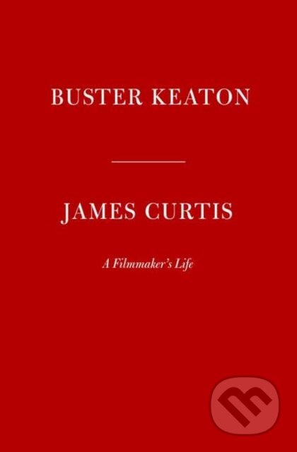 Kniha: Buster Keaton (James Curtis). Alfred A. Knopf, 2022 Kniha: Buster Keaton (James Curtis). Alfred A. Knopf, 2022