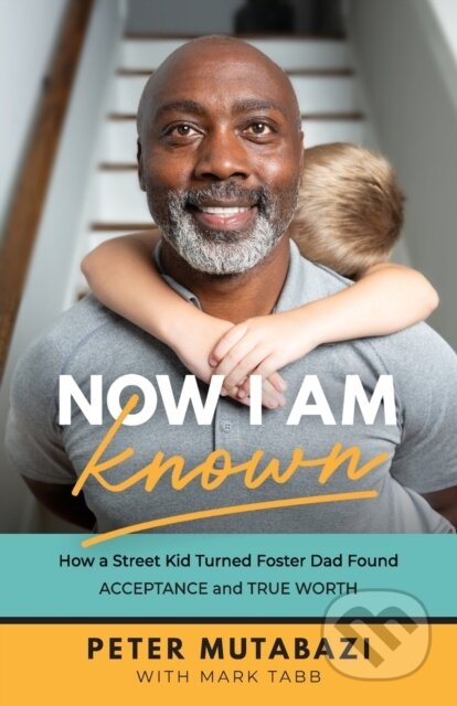 Kniha: Now I Am Known – How a Street Kid Turned Foster Dad Found Acceptance and True Worth (Mark Tabb a Peter Mutabazi). Baker Books, 2022 Kniha: Now I Am Known – How a Street Kid Turned Foster Dad Found Acceptance and True Worth (Mark Tabb a Peter Mutabazi). Baker Books, 2022