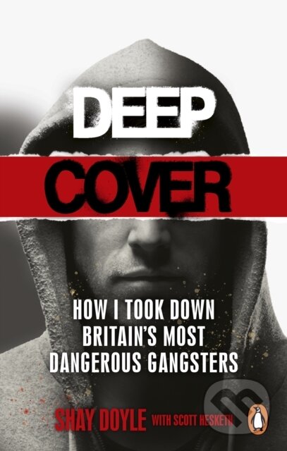 Kniha: Deep Cover (Scott Hesketh a Shay Doyle). Ebury Publishing, 2022 Kniha: Deep Cover (Scott Hesketh a Shay Doyle). Ebury Publishing, 2022
