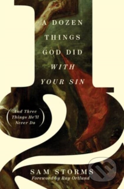 Kniha: A Dozen Things God Did with Your Sin (Sam Storms). Crossway Books, 2022 Kniha: A Dozen Things God Did with Your Sin (Sam Storms). Crossway Books, 2022