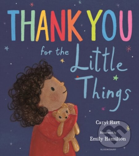 Kniha: Thank You for the Little Things (Caryl Hart). Bloomsbury, 2022 Kniha: Thank You for the Little Things (Caryl Hart). Bloomsbury, 2022