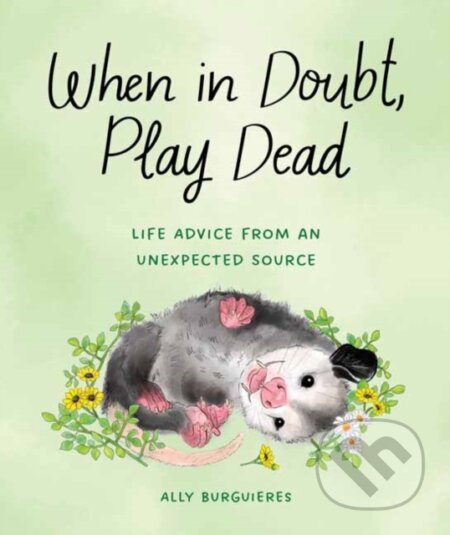 Kniha: When in Doubt, Play Dead (Ally Burguieres). Quirk Books, 2023 Kniha: When in Doubt, Play Dead (Ally Burguieres). Quirk Books, 2023