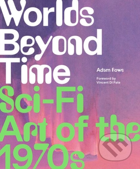 Kniha: Worlds Beyond Time (Adam Rowe). ABRAMS, 2023 Kniha: Worlds Beyond Time (Adam Rowe). ABRAMS, 2023