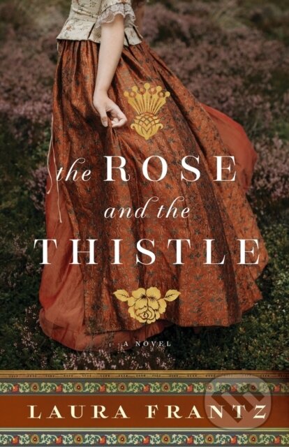Kniha: The Rose and the Thistle – A Novel (Laura Frantz). , 2023 Kniha: The Rose and the Thistle – A Novel (Laura Frantz). , 2023