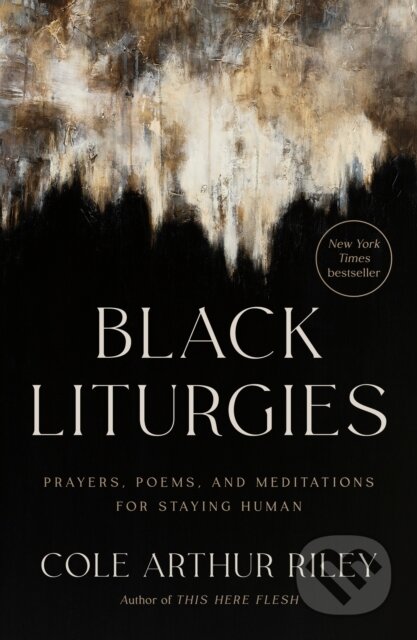 Kniha: Black Liturgies (Cole Arthur Riley). Convergent Books, 2024 Kniha: Black Liturgies (Cole Arthur Riley). Convergent Books, 2024