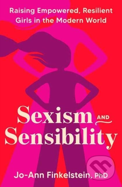 Kniha: Sexism & Sensibility (Jo-Ann Finkelstein). Harmony, 2024 Kniha: Sexism & Sensibility (Jo-Ann Finkelstein). Harmony, 2024