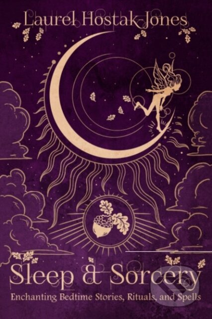 Kniha: Sleep & Sorcery (Laurel Hostak-Jones). , 2024 Kniha: Sleep & Sorcery (Laurel Hostak-Jones). , 2024