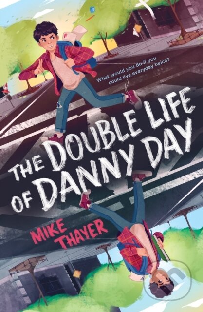 Kniha: The Double Life of Danny Day (Mike Thayer). Feiwel and Friends, 2021 Kniha: The Double Life of Danny Day (Mike Thayer). Feiwel and Friends, 2021