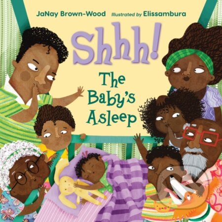 Kniha: Shhh! The Baby's Asleep (Elissambura Elissambura a JaNay Brown-Wood). , 2021 Kniha: Shhh! The Baby's Asleep (Elissambura Elissambura a JaNay Brown-Wood). , 2021