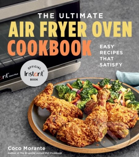 Kniha: The Ultimate Air Fryer Oven Cookbook (Coco Morante). , 2021 Kniha: The Ultimate Air Fryer Oven Cookbook (Coco Morante). , 2021