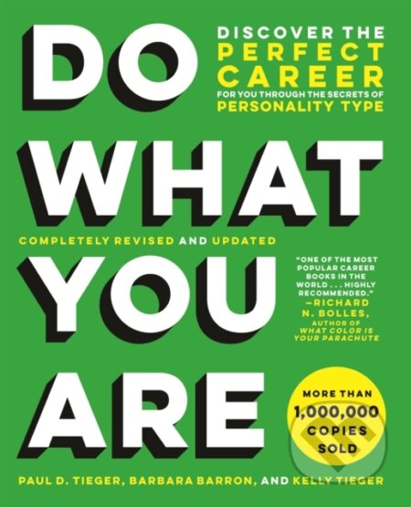 Kniha: Do What You Are (Revised) (Barbara Barron-Tieger, Kelly Tieger a Paul D. Tieger). Little, Brown, 2021 Kniha: Do What You Are (Revised) (Barbara Barron-Tieger, Kelly Tieger a Paul D. Tieger). Little, Brown, 2021