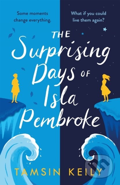 Kniha: The Surprising Days of Isla Pembroke (Tamsin Keily). Orion, 2021 Kniha: The Surprising Days of Isla Pembroke (Tamsin Keily). Orion, 2021