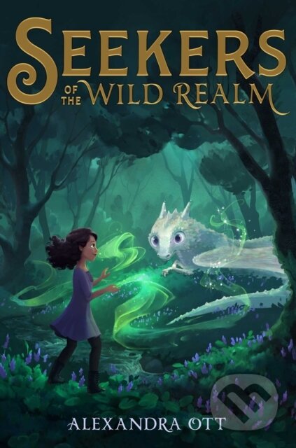 Kniha: Seekers of the Wild Realm (Alexandra Ott). Aladdin, 2021 Kniha: Seekers of the Wild Realm (Alexandra Ott). Aladdin, 2021