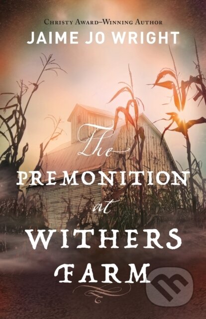 Kniha: The Premonition at Withers Farm (Jaime Jo Wright). , 2022 Kniha: The Premonition at Withers Farm (Jaime Jo Wright). , 2022