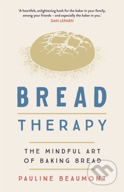 Kniha: Bread Therapy (Pauline Beaumont). Yellow Kite, 2022 Kniha: Bread Therapy (Pauline Beaumont). Yellow Kite, 2022
