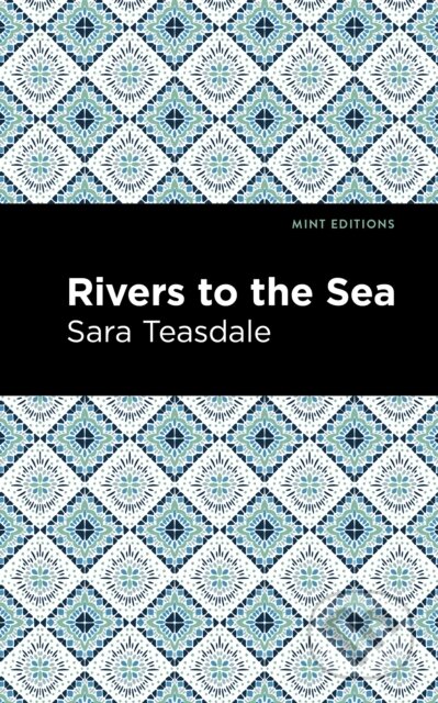 Kniha: Rivers to the Sea (Sara Teasdale). West Margin Press, 2022 Kniha: Rivers to the Sea (Sara Teasdale). West Margin Press, 2022