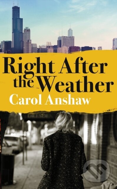 Kniha: Right After the Weather (Carol Anshaw). Fig Tree, 2020 Kniha: Right After the Weather (Carol Anshaw). Fig Tree, 2020
