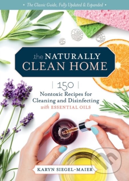 Kniha: The Naturally Clean Home, 3rd Edition (Karyn Siegel-Maier). Storey Publishing, 2021 Kniha: The Naturally Clean Home, 3rd Edition (Karyn Siegel-Maier). Storey Publishing, 2021