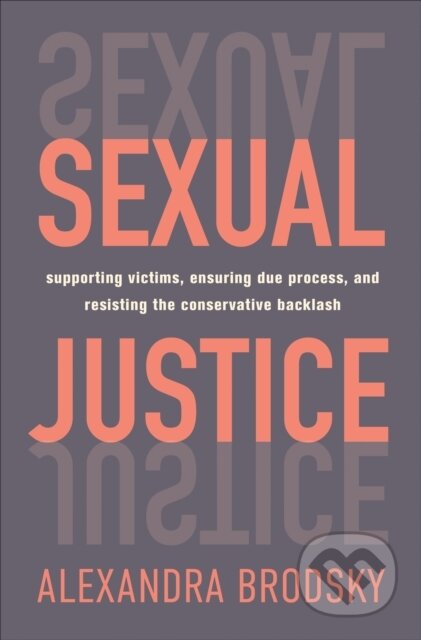 Kniha: Sexual Justice (Alexandra Brodsky). St. Martin´s Press, 2021 Kniha: Sexual Justice (Alexandra Brodsky). St. Martin´s Press, 2021