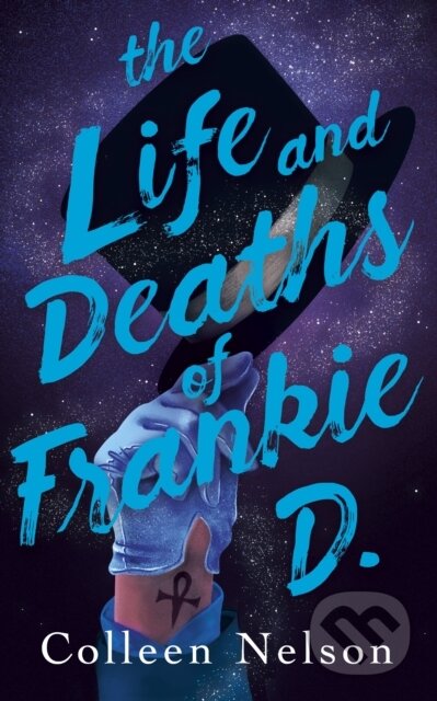 Kniha: The Life and Deaths of Frankie D. (Colleen Nelson). , 2021 Kniha: The Life and Deaths of Frankie D. (Colleen Nelson). , 2021