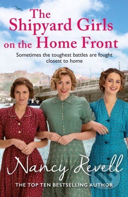 Kniha: The Shipyard Girls on the Home Front (Nancy Revell). Arrow Books, 2021 Kniha: The Shipyard Girls on the Home Front (Nancy Revell). Arrow Books, 2021