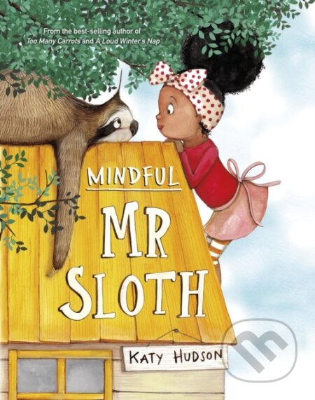 Kniha: Mindful Mr Sloth (Katy Hudson). , 2021 Kniha: Mindful Mr Sloth (Katy Hudson). , 2021