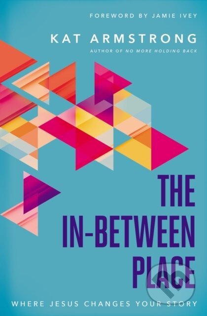 Kniha: The In-Between Place (Kat Armstrong). Thomas Nelson Publishers, 2021 Kniha: The In-Between Place (Kat Armstrong). Thomas Nelson Publishers, 2021