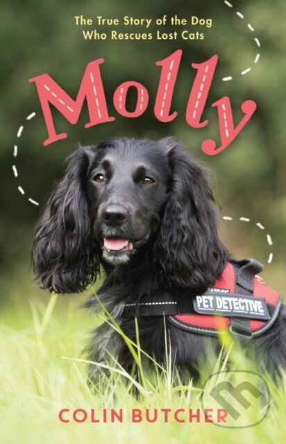 Kniha: Molly: The True Story of the Dog Who Rescues Lost Cats (Colin Butcher). Feiwel and Friends, 2022 Kniha: Molly: The True Story of the Dog Who Rescues Lost Cats (Colin Butcher). Feiwel and Friends, 2022