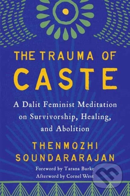 Kniha: The Trauma of Caste (Thenmozhi Soundararajan). North Atlantic Books, 2022 Kniha: The Trauma of Caste (Thenmozhi Soundararajan). North Atlantic Books, 2022