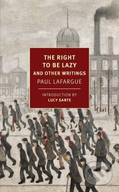 Kniha: The Right to Be Lazy (Alex Andriesse a Paul Lafargue). , 2022 Kniha: The Right to Be Lazy (Alex Andriesse a Paul Lafargue). , 2022