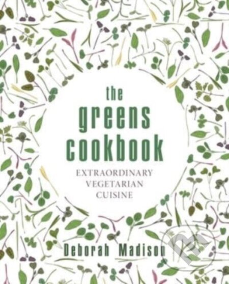Kniha: The Greens Cookbook (Deborah Madison). Grub Street Publishing, 2023 Kniha: The Greens Cookbook (Deborah Madison). Grub Street Publishing, 2023