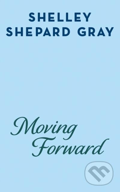 Kniha: Moving Forward (Shelley Shepard Gray). , 2023 Kniha: Moving Forward (Shelley Shepard Gray). , 2023