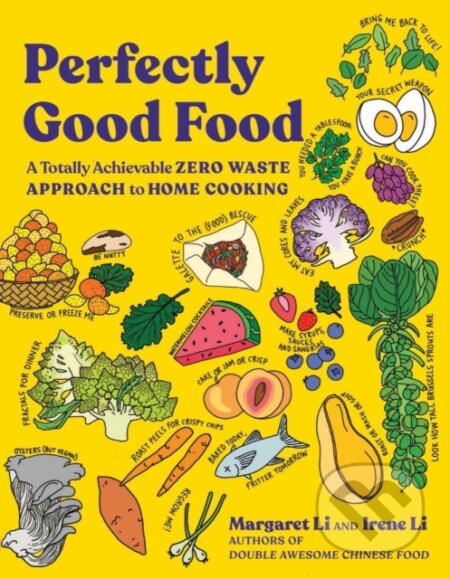 Kniha: Perfectly Good Food (Irene Li a Margaret Li). WW Norton & Co, 2023 Kniha: Perfectly Good Food (Irene Li a Margaret Li). WW Norton & Co, 2023