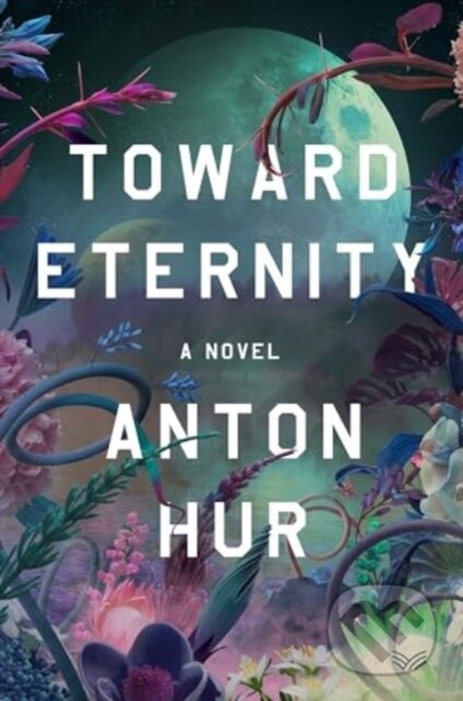 Kniha: Toward Eternity (Anton Hur). HarperCollins, 2024 Kniha: Toward Eternity (Anton Hur). HarperCollins, 2024